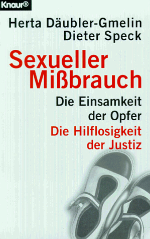 Sexueller Missbrauch - Die Einsamkeit der Opfer - Die Hilflosigkeit der Justiz